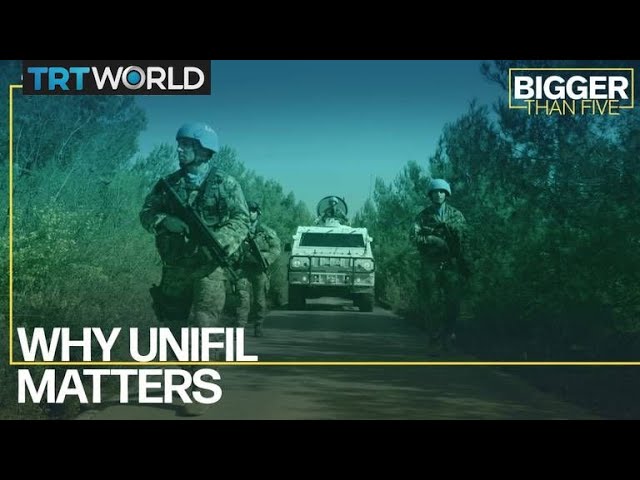 Why UNIFIL Matters | Bigger Than Five class=