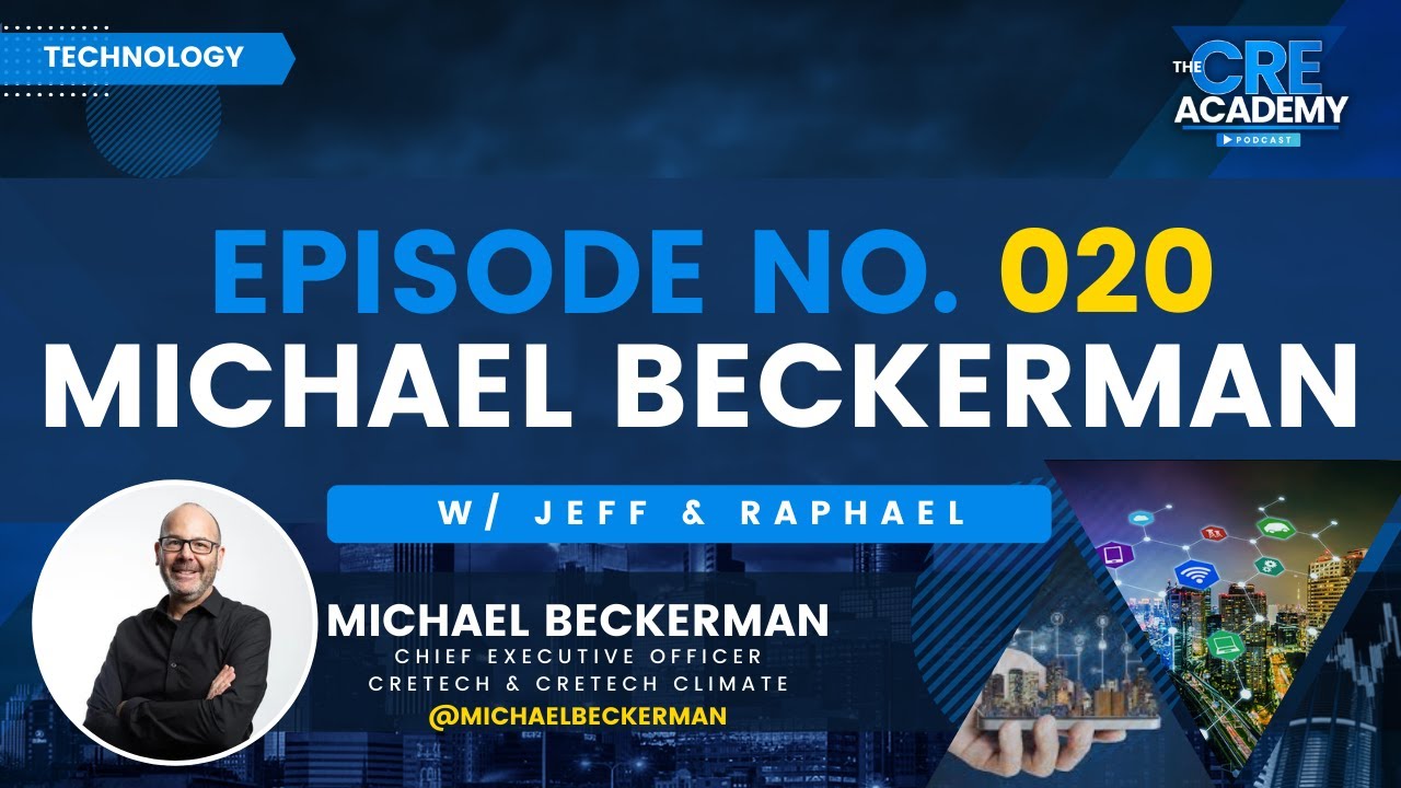 Episode #20 - Michael Beckerman - CEO of CRETech & CRETech Climate - The Future of Technology in CRE