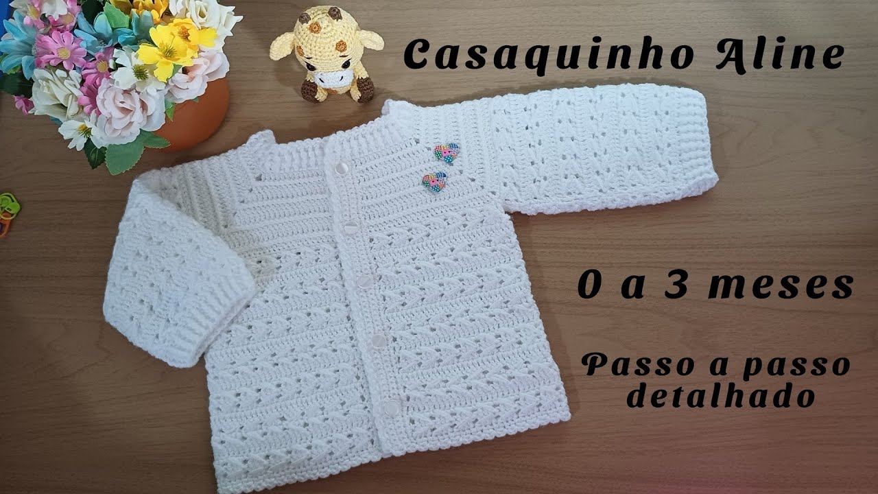 CASAQUINHO DE CROCHÊ PARA BEBÊ - 0 a 3 MESES - PASSO A PASSO
