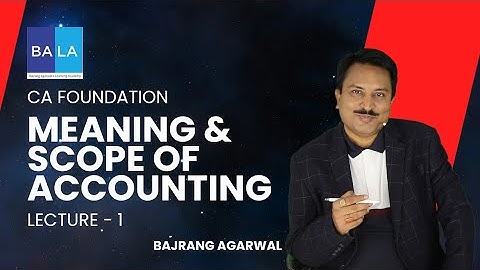 CA FOUNDATION :Accounting : Chapter 1 Theoretical Framework : Unit 1 : Meaning & Scope of Accounting