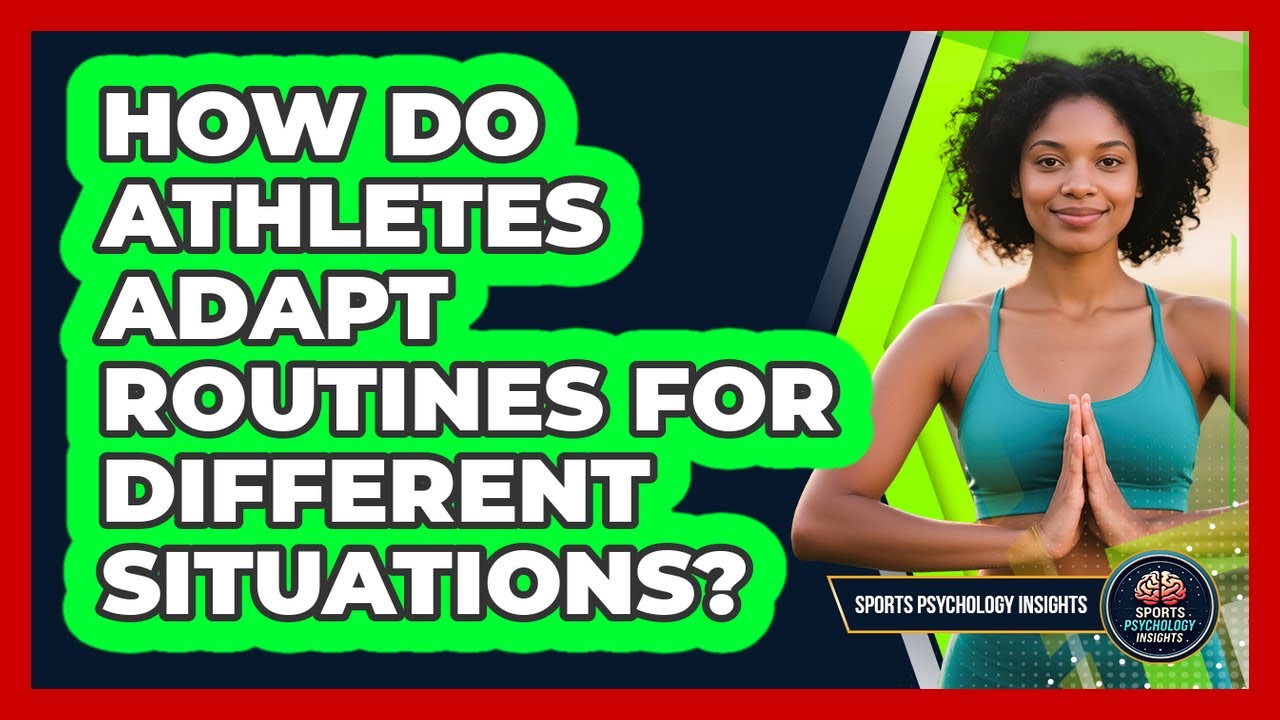 How Do Athletes Adapt Routines For Different Situations? - Sport ...