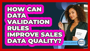 How Can Data Validation Rules Improve Sales Data Quality?