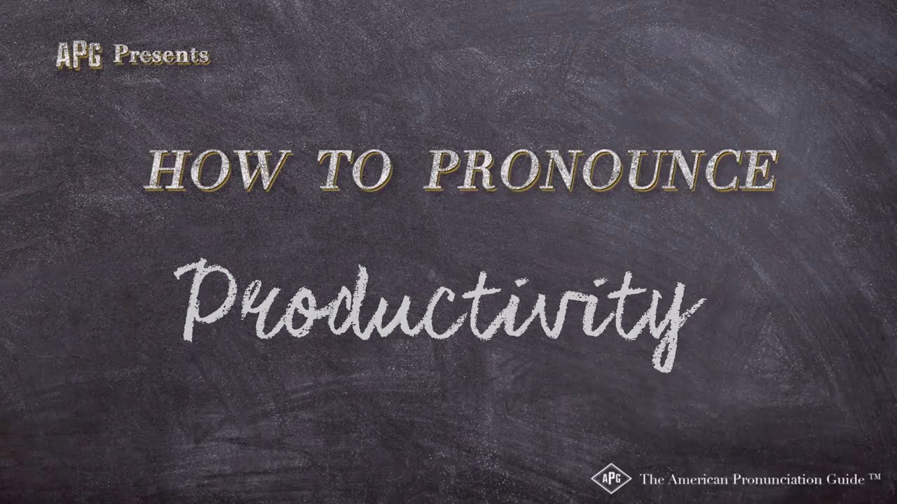 How To Pronounce Productivity