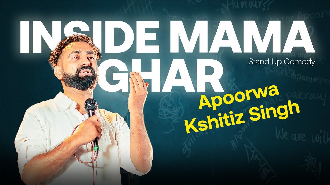 Inside Mama Ghar | Stand Up Comedy| Ft. Apoorwa Kshitiz Singh