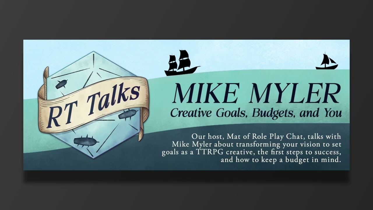Mike Myler Talks Creative Goals, Budgets, and You | TTRPG RT Talks