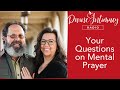 Your questions on mental prayer  divine intimacy radio