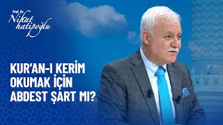 Kur'an ı Kerim okumak veya dokunmak için abdest şart mıdır?- Nihat Hatipoğlu Sorularınızı Cevaplıyor Resimi