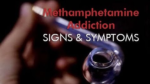 Methamphetamine Addiction - signs & symptoms