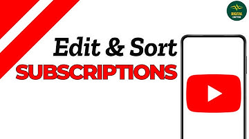 How To Edit And Organize Subscriptions List On YouTube ?
