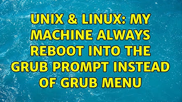 Unix & Linux: My machine always reboot into the GRUB prompt instead of GRUB menu (2 Solutions!!)