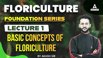 Basic Concepts of Floriculture | Floriculture Lecture #1 | Foundation Series | By Akash Sir