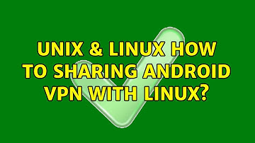 Unix & Linux: How to sharing Android VPN with Linux?
