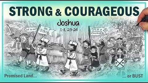 STRONG AND COURAGEOUS (Joshua) -- DRAWN IN! -- Come Follow Me -- Old Testament