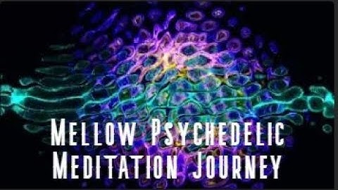 Mellow Psychedelic Meditation Journey - Calming & Beautiful (2 HOURS, NO ADS DURING VIDEO)