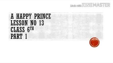 LESSON NO 13 HAPPY PRINCE PART 1 CLASS 6TH PTB