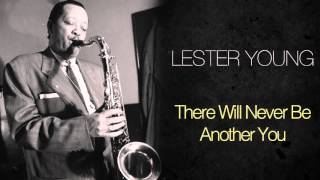 Video thumbnail of "Lester Young - There Will Never Be Another You"
