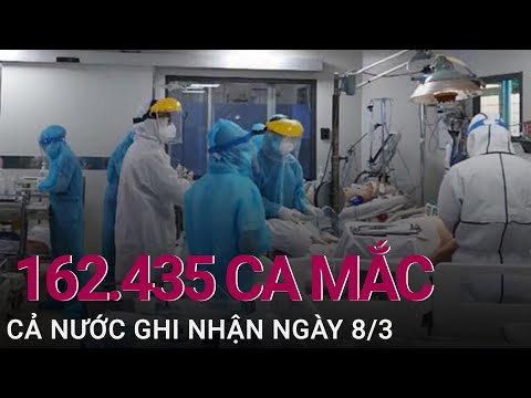 Ngày 8/3, số ca mắc Covid-19 cả nước tăng lên 162.435, Hà Nội nhiều nhất với hơn 32.000 ca | VTC Now