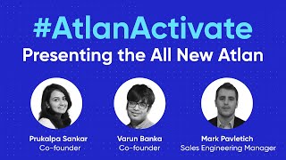 Presenting the All New Atlan - Product Townhall #AtlanActivate