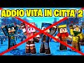 LA FINE DELLA VITA IN CITTÀ 2! - MINECRAFT Ep.102