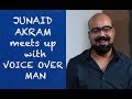 Junaid Akram interview with Voice Over Man |Episode 47|