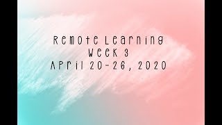 Remote Learning Week 3 April 20-26, 2020