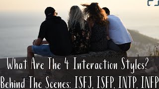 What are the Four Communication Styles? Background Types: ISFJ, ISFP, INTP, INFP | CS Joseph