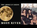 &quot;Moon River&quot; LIVE VOCAL clip The American Sirens