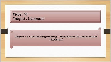 Scratch Programming - Introduction To Game Creation For Class 6 : Chapter : 6 ( Revision )