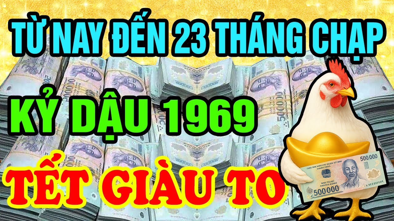 Xuất Hiện Điềm Báo: KỶ DẬU 1969 Có Căn Đại Phú Quý Nghèo Mấy Cũng Giàu Từ Nay Đến 23 Tháng Chạp