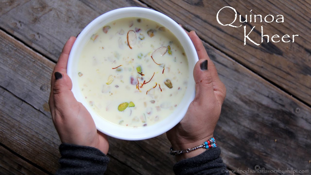 Quinoa Kheer Or Quinoa Pudding Recipe | Easy Indian quinoa Dessert Sweets Recipes by Shilpi | Foods and Flavors