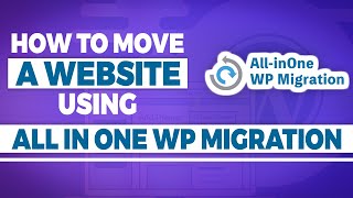 How to move a Website with All in One WP Migration Plugin + Fix upload limit