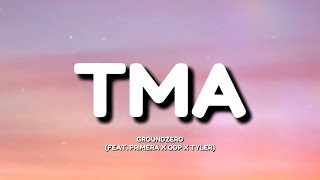 groundZERO - TMA Lyrics (feat. Primera x ODP x Tyler)