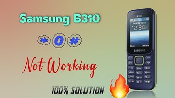 Samsung B310e  * ,0 ,# not working //100% solution