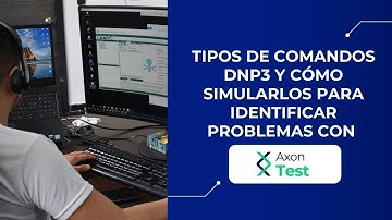 Tipos de comandos DNP3 y cómo simularlos para identificar problemas con Axon Test