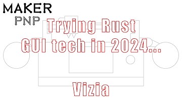 MakerPnP - Trying Rust GUI technologies in 2024 (8) - Vizia