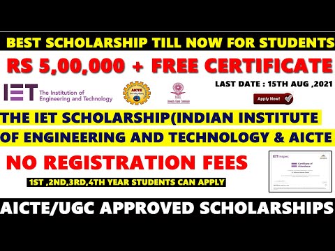 Scholarships upto Rs 5 Lakh for UG Students |  Free Certificate | AICTE | UGC | IET Scholarship 2021
