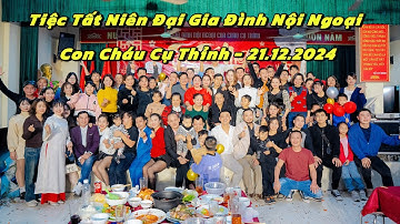 Tiệc Tất Niên Đại Gia Đình Nội Ngoại Con Cháu Cụ Thỉnh - 21.12.2024 | Hồng Quân Camera - Phú Đô