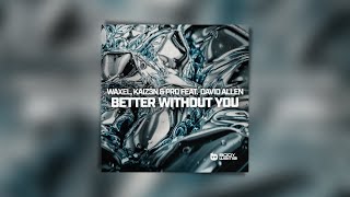 Waxel, Kaiz3n \& PRD - Better Without You (ft. David Allen)