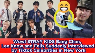 Wow! STRAY KIDS Bang Chan, Lee Know and Felix Suddenly Interviewed by Tiktok Celebrities in New York