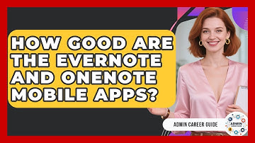 How Good Are The Evernote And OneNote Mobile Apps? - Admin Career Guide