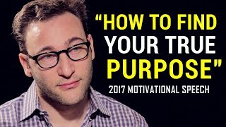 Simon Sinek - FIND YOUR TRUE PURPOSE (Powerful Motivational Speech)