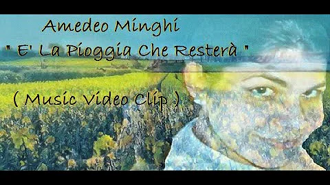 Amedeo Minghi - E' La Pioggia Che Resterà ( Music Video Clip ) ( Letra / Lyrics ) 🎶  Edição Alê