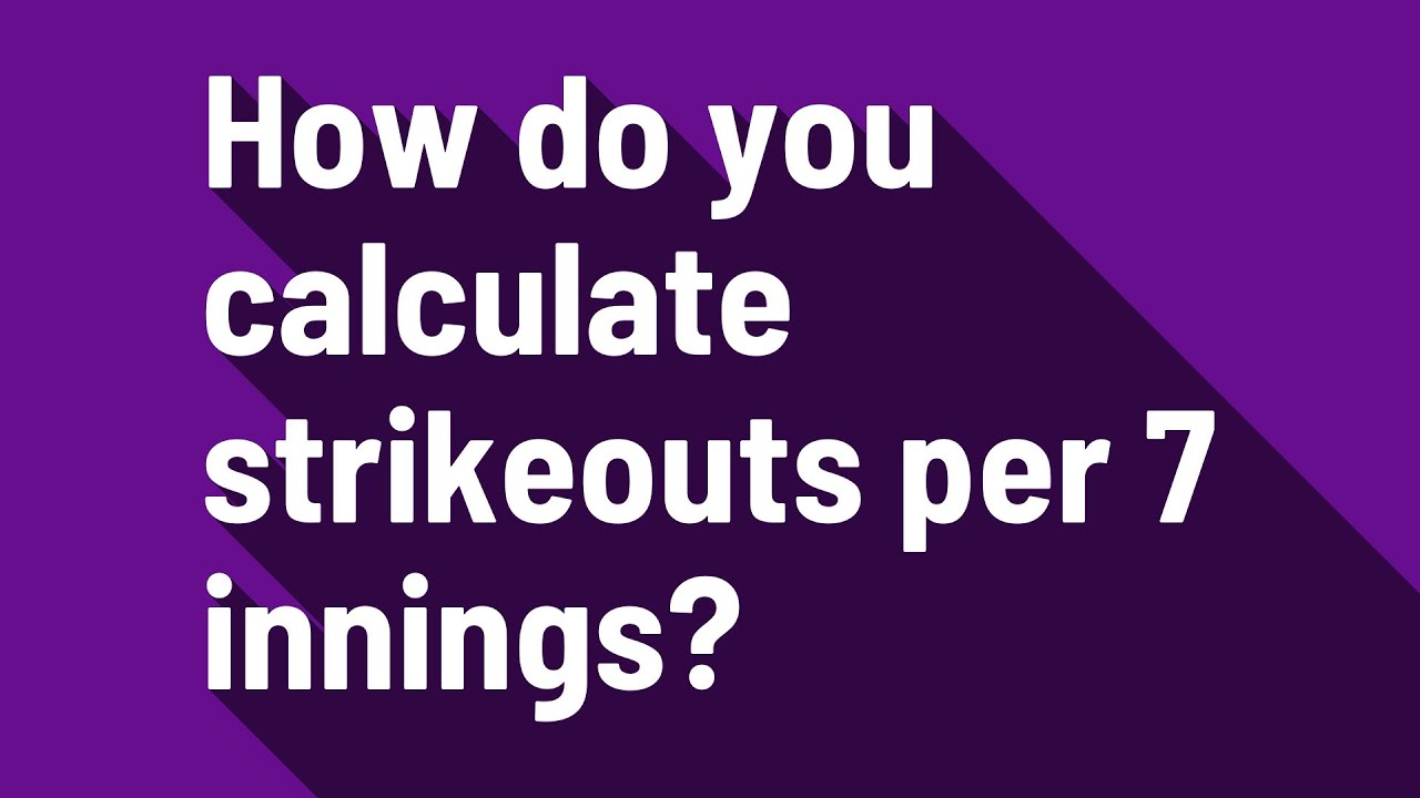 How do you calculate strikeouts per 7 innings? - YouTube