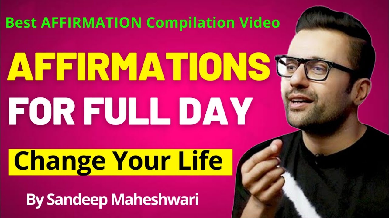 POSITIVE AFFIRMATION Compilation By Sandeep Maheshwari  Daily AFFIRMATIONS By Sandeep Maheshwari 