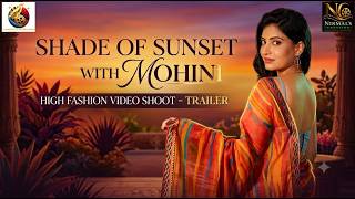 Shade Of Sunset With Mohini Trailer High fashion shoot Brand Eva Entertainment