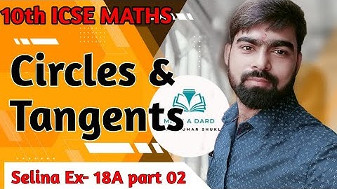 10th Selina Ex-18A || Tangents & Intersecting chords 02 || Circle || Geometry ||