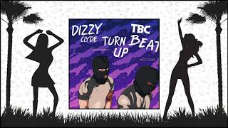 Turn Up - Dizzy Clyde X Tbc Beatz