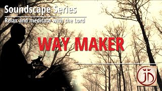 Soundscape Series - Meditative Worship Pad | Way Maker