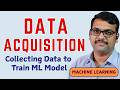 Data Acquisition Process in Machine Learning || What is Data Collection? || Real-Life Examples