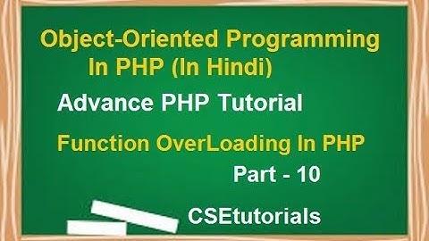 Object Oriented Programming In PHP Tutorial In Hindi | Part-10  Function Overloading in PHP